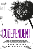 Codependent: No more Toxic Relationships and Emotional Abuse. A Recovery User Manual to Cure Codependency Now. Boost Your Self-Esteem Restoring Peace and Melody in Your Life 1691790478 Book Cover