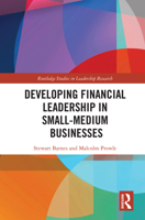 Developing Financial Leadership in Small-Medium Businesses (Routledge Studies in Leadership Research) 1032591587 Book Cover