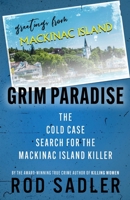 Grim Paradise: The Cold Case Search for the Mackinac Island Killer 1960332228 Book Cover