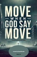 Move When God Say Move B0F8FNYGQY Book Cover