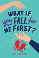 What If You Fall for Me First? 1665966440 Book Cover