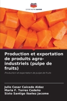 Production et exportation de produits agro-industriels (pulpe de fruits) (French Edition) 6207038959 Book Cover