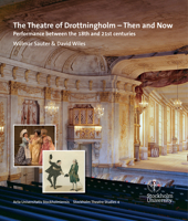 The Theatre of Drottningholm - Then and Now: Performance Between the 18th and 21st Centuries 9187235927 Book Cover