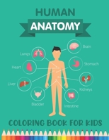 Human Anatomy Coloring Book for Kids: Over 30 Human Body Parts Coloring Book - Human Body for Kids - Human Physiology Coloring Book - 4-8 Years Old Ch B08P3JTPYW Book Cover