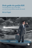 Petit guide du parfait RH: Une immersion crue et sans filtre au cœur du merveilleux monde du travail (French Edition) 2754760881 Book Cover