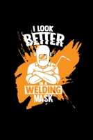 I look better in a welding mask: 6x9 WELDING - dotgrid - dot grid paper - notebook - notes 1703289145 Book Cover
