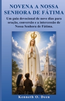 NOVENA A NOSSA SENHORA DE FÁTIMA: Um guia devocional de nove dias para oração, conversão e a intercessão de Nossa Senhora de Fátima. (Portuguese Edition) B0GZKS4KT2 Book Cover