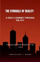The Struggle of Reality: The Soul's Journey Through the City B0GLLZYXRS Book Cover