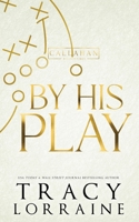 By His Play: Discreet Edition (Callahan Billionaires Discreet Editions) 1837100160 Book Cover