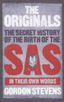 The Originals: The Secret History of the Birth of the SAS In Their Own Words 0091901820 Book Cover
