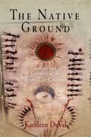 The Native Ground: Indians And Colonists in the Heart of the Continent (Early American Studies) 0812219392 Book Cover