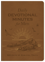 Daily Devotional Minutes for Men: 365 Days of Biblical Truth 163609676X Book Cover
