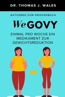 WEGOVY: Einmal pro Woche ein Medikament zur Gewichtsreduktion (German Edition) B0CPD51GC6 Book Cover