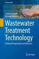 Wastewater Treatment Technology: Technical Progressions and Advances (Springer Water) 3031866835 Book Cover