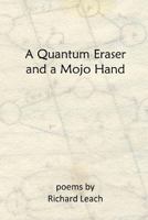 A Quantum Eraser and a Mojo Hand 1365611590 Book Cover