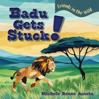 Badu Gets Stuck!: A Cozy Animal Story for Kids about Friendship Power, Helping Others, and Taking Turns (Friends in the Wild) B0FGDSFRGF Book Cover
