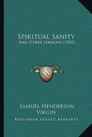 Spiritual Sanity: And Other Sermons 1165922053 Book Cover