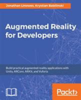 Augmented Reality for Developers: Build practical augmented reality applications with Unity, ARCore, ARKit, and Vuforia 1787286436 Book Cover