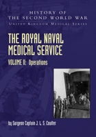 The Royal Naval Medical Service Volume II Operations 1783319569 Book Cover