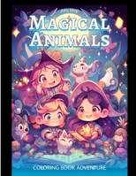 Magical Animals: A Coloring Book Adventure B0CDYRJZYC Book Cover