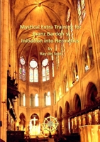 Mystical Extra Training for Franz Bardon�s Initiation into Hermetics 1291450637 Book Cover