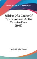 Syllabus of a Course of Twelve Lectures on the Victorian Poets 1011300761 Book Cover