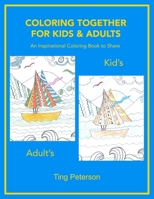 COLORING TOGETHER FOR KIDS & ADULTS: An Inspirational Coloring Book to Share B08KH3R1B9 Book Cover