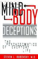 Mind-Body Deceptions: The Psychosomatics of Everyday Life 0393029433 Book Cover