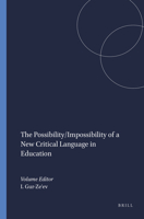 The Possibility/Impossibility of a New Critical Language in Education 9460912702 Book Cover