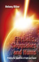 Fireballs, Skyquakes and Hums: Probing the Mysteries of Light and Sound 0709092784 Book Cover
