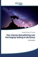 Een nieuwe benadering van het begrip lading in de fysica 6200513589 Book Cover