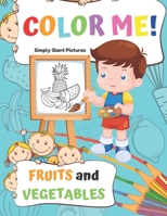 Color Me! Fruits and Vegetables: 40 Pages With Giant Simple Pictures! Toddler Coloring Book Ages 1-3, Learning For Preschooler & Kindergarten (Azure Edition) B0851MXGDH Book Cover