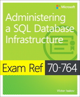 Exam Ref 70-764 Administering a SQL Database Infrastructure 1509303839 Book Cover