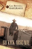 Go Kick Arse Ma! 1477123490 Book Cover