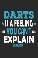 Darts Is A Feeling You Can't Explain Calender 2020: Funny Cool Darts Calender 2020 Monthly & Weekly Planner - 6x9 - 128 Pages - Cute Gift For Darts Players, Darts Club Members, Enthusiasts, Fans 1651138125 Book Cover