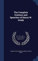 The complete orations and speeches of Henry W. Grady; 127879574X Book Cover