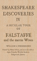 Shakespeare Discoveries IV: A Secular Tour of "Falstaffe and the merrie Wives" B0H79Q7MLV Book Cover