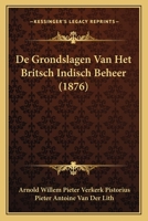 De Grondslagen Van Het Britsch-indisch Beheer... 1166784401 Book Cover