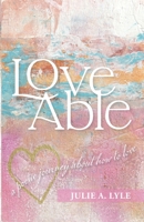 Love Able: A Poetic Journey About How to Love B0CMJLT37L Book Cover