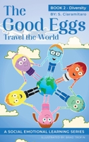 The Good Eggs Travel the World: Essential Concepts for Children about Virtues, Diversity, and Service B09YMKKQ9X Book Cover