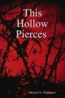 This Hollow Pierces 0557101158 Book Cover