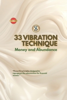 33 Vibration Technique: Powerful Principles to Reprogram the Subconscious for Wealth & Success B0FQBGRR12 Book Cover