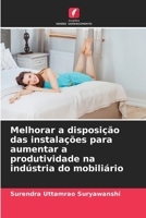 Melhorar a disposição das instalações para aumentar a produtividade na indústria do mobiliário (Portuguese Edition) 6207963806 Book Cover