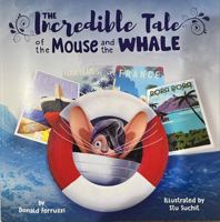 Incredible Tale of the Mouse and the Whale 0978796837 Book Cover