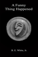 A Funny Thing Happened 1312429658 Book Cover