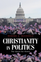 Christianity in Politics: The Quest for Power 1665545836 Book Cover