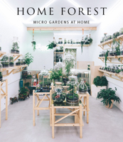 Home Forest: Micro Home Gardens 8499360939 Book Cover