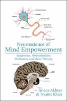 Neuroscience of Mind Empowerment: Epigenetics, Neuroplasticity, Meditation, and Music Therapy 9697868980 Book Cover