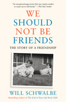 We Should Not Be Friends: The Story of a Friendship 0525564055 Book Cover