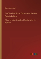 The Cleveland Era: A Chronicle of the New Order in Politics B000UBM64C Book Cover